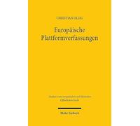 Europäische Plattformverfassungen: Die Konstitutionalisierung digitaler Kommunikationsräume durch Art. 14 Abs. 4 Digital Services Act (Studien zum europäischen und deutschen Öffentlichen Recht)