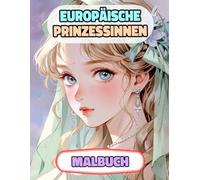 Europäische Prinzessinnen Malbuch: Farbung Seiten Von Königinnen Königlichen Frauen Majestät Palast Kaiserin Mittelalter Burg Mädchen Adelig Damen ... Stressabbau | Für Kinder Erwachsene