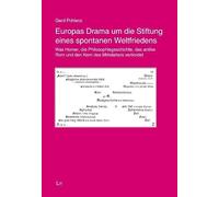 Europas Drama um die Stiftung eines spontanen Weltfriedens: Was Homer, die Philosophiegeschichte, das antike Rom und den Kern des Mittelalters verbindet: 117
