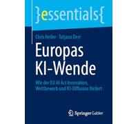 Europas KI-Wende: Wie der EU AI Act Innovation, Wettbewerb und KI-Diffusion fördert (essentials)
