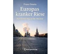 Europas kranker Riese: Russlands Weg in die Diktatur