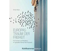 Europas Traum der Freiheit: Für Einheit und Resilienz im globalen Kampf der Kulturen