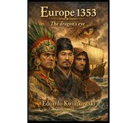 EUROPE 1353: DRAGON: An Alternate History of the Inverse Discovery: 13