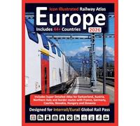 Europe 2026 - Icon Illustrated Railway Atlas - Designed for Interrail and Eurail Global Rail Pass - Detailed Edition: Includes Super Detailed Atlas ... Czechia, Slovakia, Hungary and Slovenia