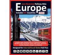 Europe 2026 - Icon Illustrated Railway Atlas - Designed for Interrail and Eurail Global Rail Pass - Detailed Edition: Includes Super Detailed Atlas ... France, Germany, Czechia, Slovakia, Hungary