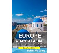 Europe 4 Days at a Time: Volume IV: The very best of Albania, Bosnia, Bulgaria, Czech Republic, Estonia, Greece, Hungary, Kosovo, Latvia, Lithuania, ... Romania, Serbia, Slovakia, and Slovenia