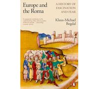 Europe and the Roma: A History of Fascination and Fear