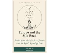 Europe and the Silk Road: Stories from the Northern Forests and the Roads Running East (Fables & Stories of the World)