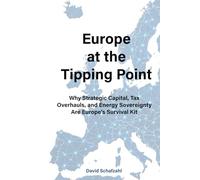 Europe at the Tipping Point: Why Strategic Capital, Tax Overhauls, and Energy Sovereignty Are Europe’s Survival Kit