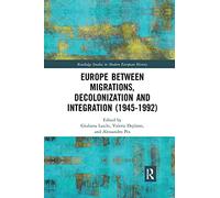 Europe between Migrations, Decolonization and Integration (1945-1992) (Routledge Studies in Modern European History)
