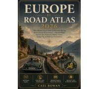 Europe by Road Atlas 2026: The Ultimate Travel Guide to 50 Scenic Driving Routes Across 20 Countries - Detailed Maps, Step-by-Step Itineraries, Hidden Gems, Budget Tips & Must-See Destinations