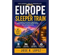 Europe by Sleeper Train: A Simplified Travel Guide to Night Routes, Budget Couchettes, and Cross-Border Journeys, Map, and Health Facilities