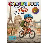 Europe Coloring Book for Kids Ages 8-12 Travel with Theo: 40+ Educational Illustrations of Famous Landmarks, Cities and Maps with Fun Facts and a ... the World with Theo: Explorer Edition)