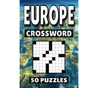 Europe Crossword: 50 Puzzles For Kids, Adults and Seniors Easy Mind-Stimulating Fun and Engaging Challenges for Mental Relaxation and Vocabulary