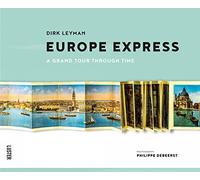 Europe Express: A Grand Tour Through Time: a grand tour through time /een toeristische tijdreis [Idioma Inglés]