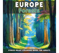 Europe: Forests - Stress Relief Coloring Book for Adults: 40 unique natural landscapes to color (Natural Landscapes of Europe to Color)