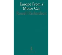 Europe From a Motor Car: A travelogue of roads, inns and adventures across early 20th-century Europe