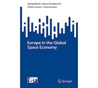 Europe in the Global Space Economy – SpringerBriefs in Space Development – Springer Verlag