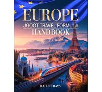 Europe JGOOT Travel Formula Handbook: The Smart Escape System for Faster, Cheaper, Flexible, and Stress-Free Tour