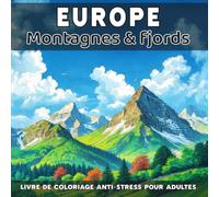 Europe - Montagnes & Fjords: Livre de coloriage anti-stress pour adultes - 40 illustrations uniques de paysages naturels relaxants à colorier