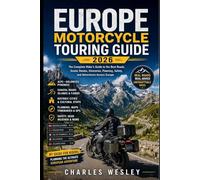 Europe Motorcycle Touring Guide 2026: Scenic Routes Through the Alps, Dolomites, Pyrenees, Coastal Roads, Historic Cities and Epic Riding Adventures