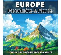 Europe - Mountains & Fjords : stress Relief Coloring Book for Adults: 40 unique natural landscapes to color (Natural Landscapes of Europe to Color)