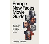 Europe New Faces Movie Guide: Sam Abbas's Unflinching Portrait of Migration in Contemporary Europe