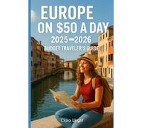 Europe on $50 a Day: 2025-2026 Budget Traveler’s Guide: 149 (TRAVELS, VACATIONS AND TOURS)