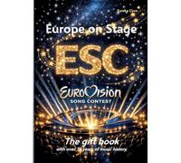 Europe on Stage: ESC - Eurovision Song Contest: The gift book with over 70 years of music history