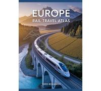 Europe Rail Travel Atlas: Scenic Train Routes, Maps, Timetables & City Connections