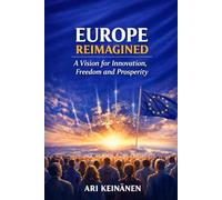 Europe Reimagined: A Vision for Innovation, Freedom and Prosperity