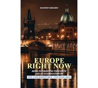 EUROPE RIGHT NOW: SOME INTERESTING THOUGHTS AND AN EXAMINATION OF THE CZECH REPUBLIC AND SLOVAKIA