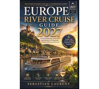 EUROPE RIVER CRUISE GUIDE 2027: Danube & Rhine Ports Made Easy with Walking Itineraries, DIY Excursions, Local Secrets & Stress-Free Planning