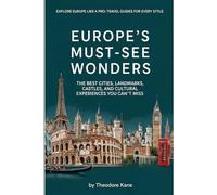Europe’s Must-See Wonders: The Best Cities, Landmarks, Castles, and Cultural Experiences You Can’t Miss (Explore Europe Like a Pro: Travel Guides for Every Style)