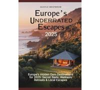 Europe’s Underrated Escapes 2025: Europe’s Hidden Gem Destinations for 2025: Secret Trails, Wellness Retreats & Local Escapes