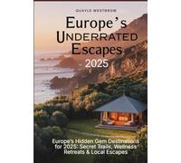 Europe’s Underrated Escapes 2025: Europe’s Hidden Gem Destinations for 2025: Secret Trails, Wellness Retreats & Local Escapes