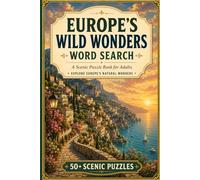 Europe’s Wild Wonders Word Search: A Scenic Puzzle Book for Adults & Seniors with 50+ Puzzles Inspired by Europe’s Natural Wonders