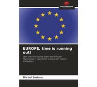 EUROPE, time is running out!: Let’s react and decide faster and stronger!15 proposals + open letter to European leaders 2nd edition
