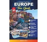 EUROPE TOUR GUIDE 2027: A Practical Guide for First-Time Travelers, Solo Adventurers, Couples & Families