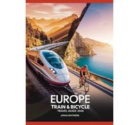 Europe Train & Bicycle Travel Guide 2026: Rail Routes, Cycling Paths, Maps & Planning