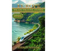 EUROPE TRAIN TRAVEL GUIDE 2026: ROUTES, PASSES, SCENIC LINES & SMART BOOKING STRATEGIES FOR EVERY EXPLORER