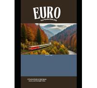 Europe Train Vacation Guide 2026: A Practical Guide to High-Speed, Scenic, and Overnight Trains: 26 (Railway Journeys: The 2026 Train Travel Guide Collection)