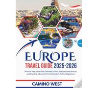 EUROPE TRAVEL GUIDE 2025-2026: Discover Top Attractions, Seasonal Events, Neighborhood Secrets, And Practical Advice for Every Traveler’s Perfect Experience (Atlas & Soul)