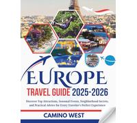 EUROPE TRAVEL GUIDE 2025-2026: Discover Top Attractions, Seasonal Events, Neighborhood Secrets, And Practical Advice for Every Traveler’s Perfect Experience (Atlas & Soul)