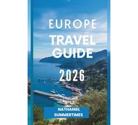 EUROPE TRAVEL GUIDE 2026: "Timeless Cities, Diverse Cultures, and Journeys Across the Continent"