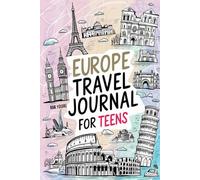 Europe Travel Journal for Teens: 100 Guided Prompts to Capture Culture, Food, and Adventures Across the Continent