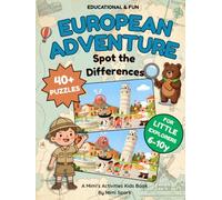 EUROPEAN ADVENTURE: Spot the Differences: A Fun Spot the Difference Search and Find Book for Kids Ages 6-10 | 40+ Full-Color Puzzles, Fun Facts & Maps | Visual Solutions Included