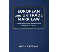 European and UK Trade Mark Law: General Principles and Absolute Grounds of Refusal