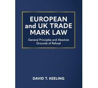 European and UK Trade Mark Law: General Principles and Absolute Grounds of Refusal