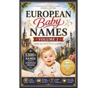 European Baby Names: 5,300+ Names for Boys & Girls with Meanings, Origins & Numerology - Classic, Modern & Unique Names from Across Europe